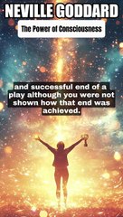  NEVILLE GODDARD ❯ The Power of Consciousness 