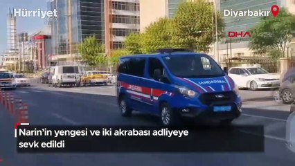 Narin'in yengesi ve iki akrabası adliyeye sevk edildi