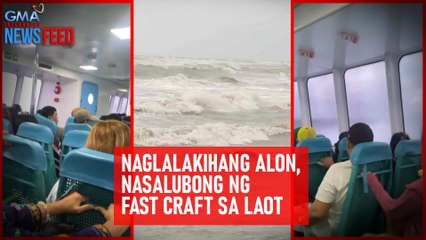 Naglalakihang alon, nasalubong ng fast craft sa laot | GMA Integrated Newsfeed