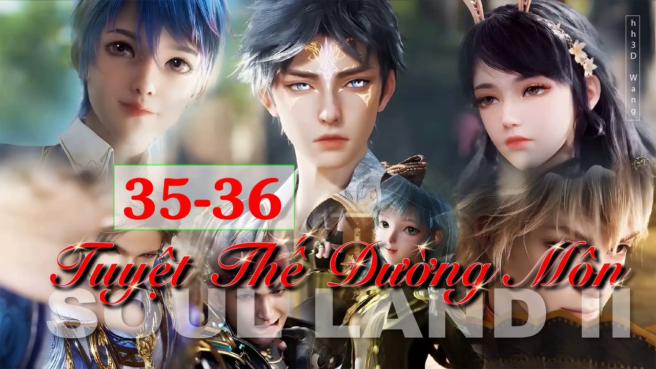 Soul land 2  (斗罗大陆2) - Tuyệt thế đường môn - The Peerless Tang Clan - Tập 35-36