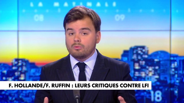 L'édito de Gauthier Le Bret : «F. Hollande / F. Ruffin : leurs critiques contre LFI»