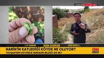 CNN TÜRK Narin'in öldürüldüğü bölgede