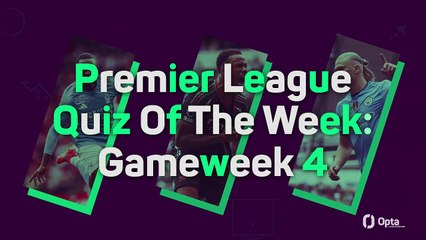 Premier League Quiz Of The Week: Gameweek 4