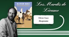 Les Mardis de L'écume | Mesopotamia, d'Olivier Guez (éd. Grasset)