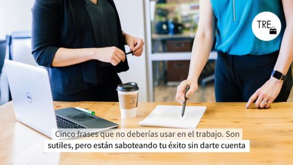 Скачать видео: Cinco frases que no deberías usar en el trabajo. Son sutiles, pero están saboteando tu éxito sin darte cuenta