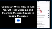 Galaxy S24 Ultra: How to Turn On/Off Hear Outgoing and Incoming Message Sounds in Google Messages