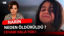 NARİN NEDEN ÖLDÜRÜLDÜ? CEVABI HALA YOK!