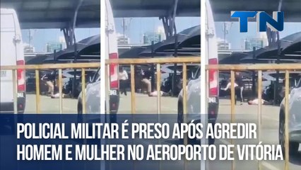 Policial militar é preso após agredir homem e mulher no Aeroporto de Vitória