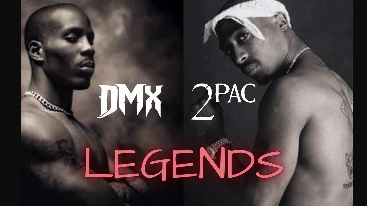 DMX and Tupac  Legends