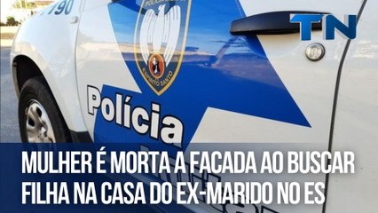 Mulher é morta a facada ao buscar filha na casa do ex-marido no ES