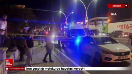 Ankara'da tırın çarptığı motokurye hayatını kaybetti
