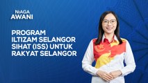 Program Iltizam Selangor Sihat (ISS): Kemudahan kesihatan komprehensif untuk rakyat Selangor