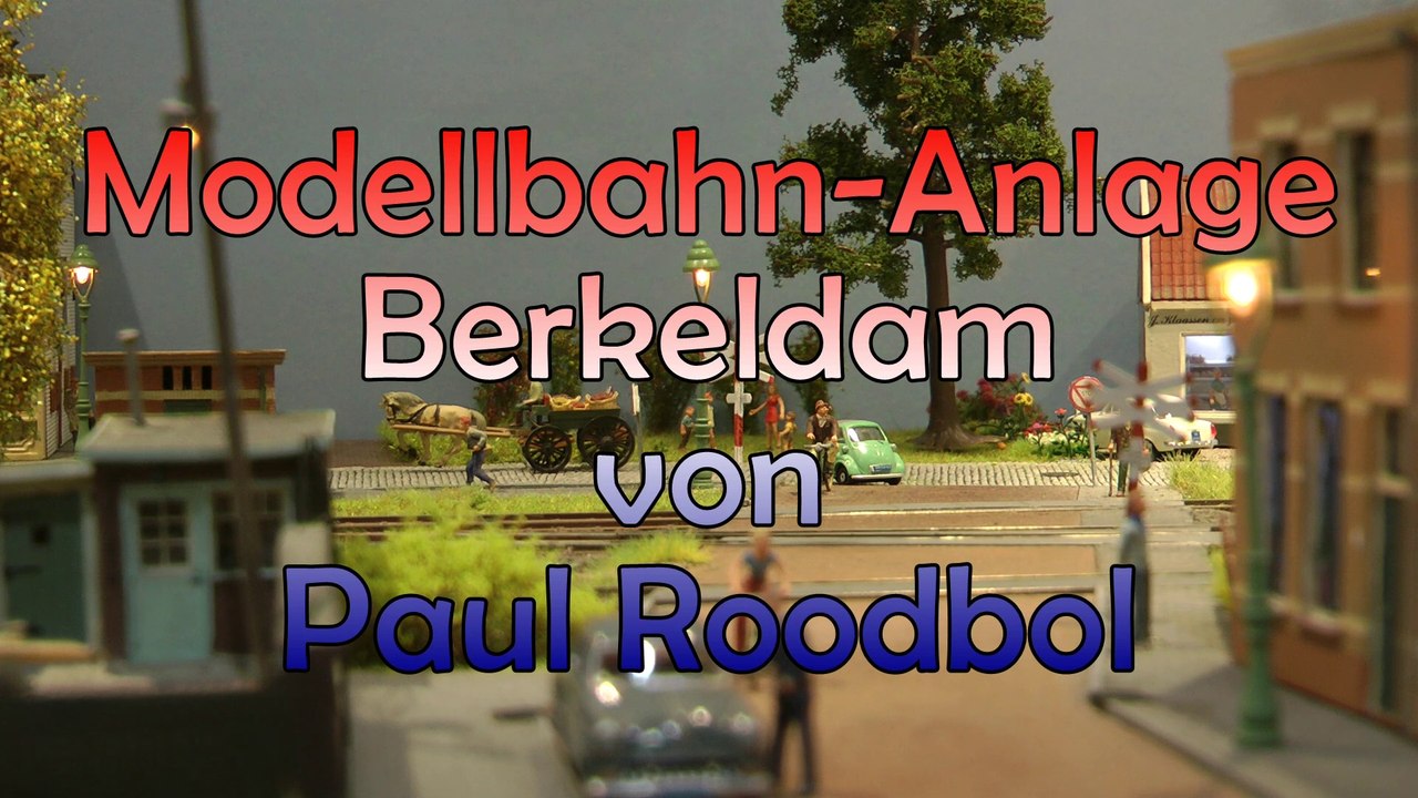 Niederländische Modellbahnanlage Berkeldam im Maßstab 1:87 – Ein kleines Meisterwerk von Paul Roodbol