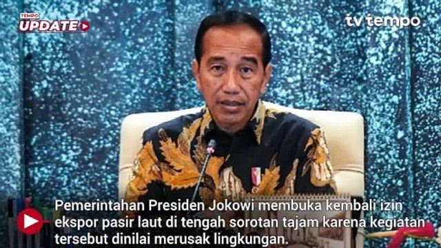 Ini Kata Jokowi Soal Ekspor Pasir Laut: yang Dikeruk Hasil Sedimentasi