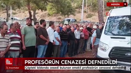 Mersin'de çöpteki bidonda cesedi bulunan emekli profesörün cenazesi defnedildi