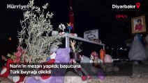 Narin'in mezarı yapıldı; başucuna Türk bayrağı dikildi