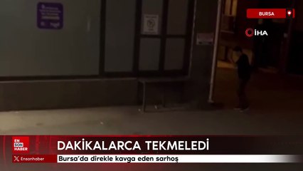 Bursa'da direkle kavga eden sarhoş