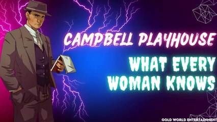 Campbell Playhouse - 21 - What Every Woman Knows
