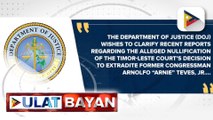 Extradition case ni dating Rep. Teves Jr., dadaan ulit sa bagong proseso sa Timor Leste ayon sa DOJ