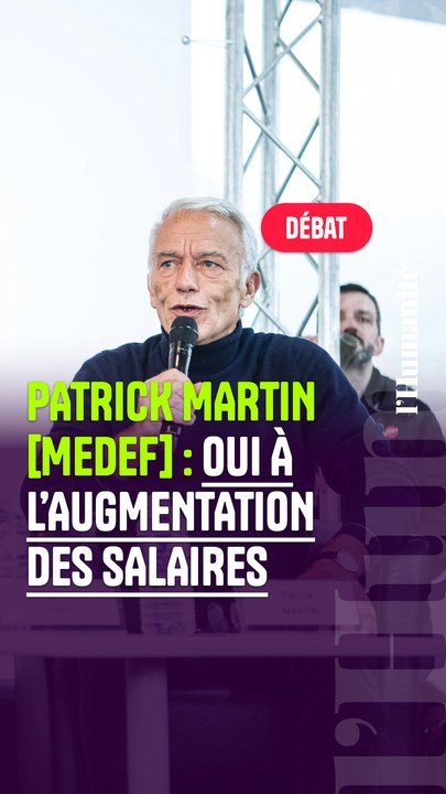 « Oui, il faut augmenter les salaires » déclare Patrick Martin (Medef) lors de la Fête de l'Humanité