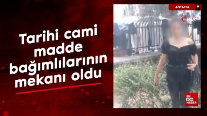Antalya'da tarihi cami madde bağımlılarının mekanı oldu