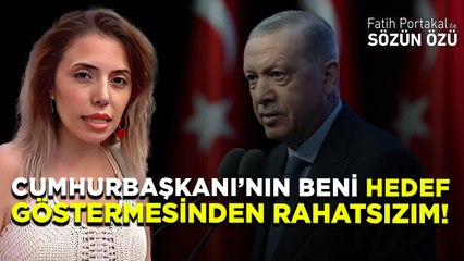 CUMHURBAŞKANININ BENİ HEDEF GÖSTERMESİNDEN RAHATSIZLIK DUYUYORUM!