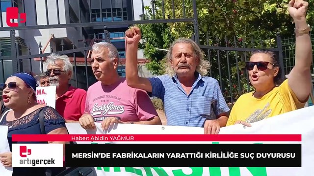 Mersin'de fabrikaların yarattığı kirliliğe suç duyurusu | Haber: Abidin YAĞMUR 