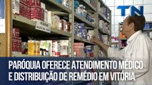 Paróquia oferece atendimento médico e distribuição de remédio em Vitória