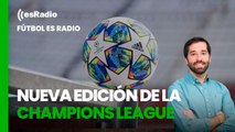 Fútbol es Radio: Comienza una Champions League reformada