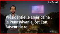 Présidentielle américaine : la Pennsylvanie, cet État faiseur de roi