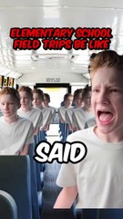 Elementary school field trips be like