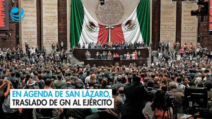 En agenda de San Lázaro, traslado de GN al Ejército