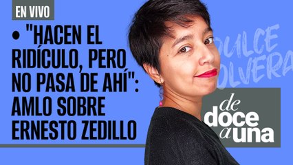 #EnVivo #DeDoceAUna ¬ Hacen el ridículo: AMLO sobre Zedillo ¬ Duopolio tiene concesiones hasta 2042