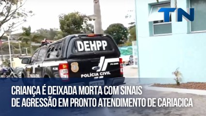 Criança é deixada morta com sinais de agressão em pronto atendimento de Cariacica