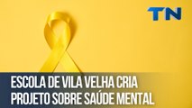 Escola de Vila Velha cria projeto sobre saúde mental