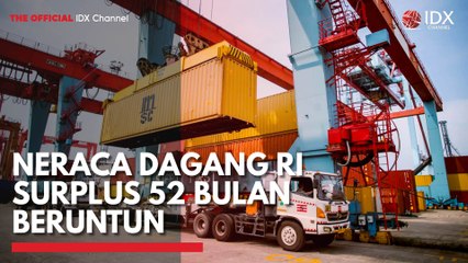 Neraca Dagang RI Surplus 52 Bulan Beruntun