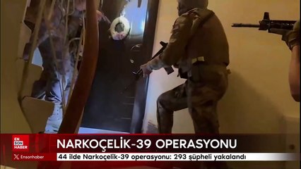 44 ilde Narkoçelik-39 operasyonu: 293 şüpheli yakalandı