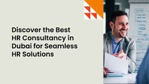 Discover the Best HR Consultancy in Dubai for Seamless HR Solutions