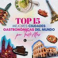 TOP 15 LAS MEJORES CIUDADES GASTRONÓMICAS