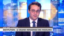 L'édito de Paul Sugy : «Destitution : le grand mensonge des Insoumis»
