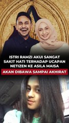 ISTRI RAMZI AKUI SANGAT SAKIT HATI TERHADAP UCAPAN NETIZEN KE ASILA MAISA, AKAN DIBAWA SAMPAI AKHIRAT