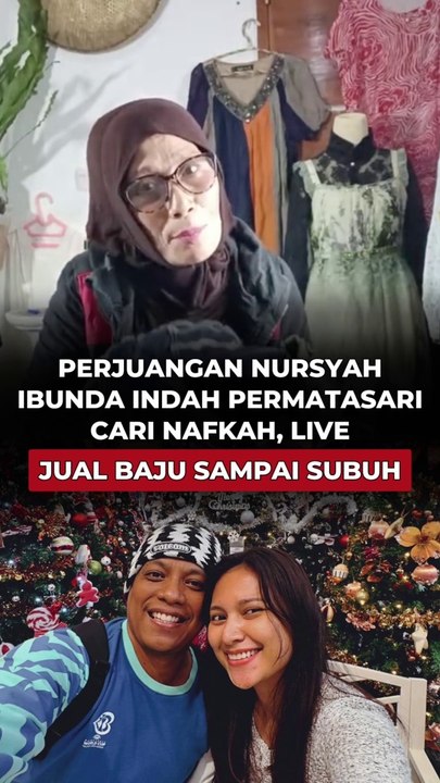 Perjuangan Nursyah Ibunda Indah Permatasari Cari Nafkah, Live Jual Baju sampai Subuh