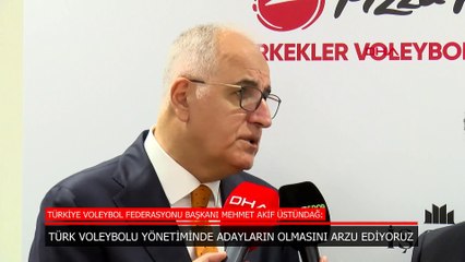 Mehmet Akif Üstündağ: Türk voleybolu yönetimine adayların olmasını arzu ediyoruz