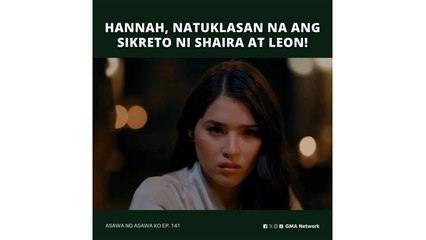 Asawa Ng Asawa Ko: Hannah, natuklasan na ang sikreto nina Shaira at Leon! (Episode 141)