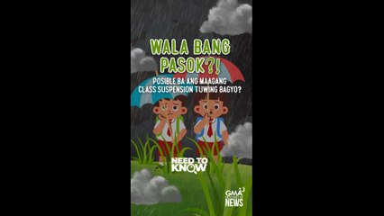 WALA BANG PASOK?!  Posible ba ang maagang class suspension tuwing bagyo? | Need To Know
