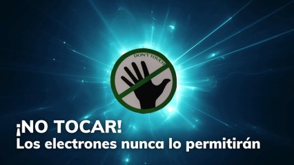 ¡No tocar! Los electrones nunca lo permitirán