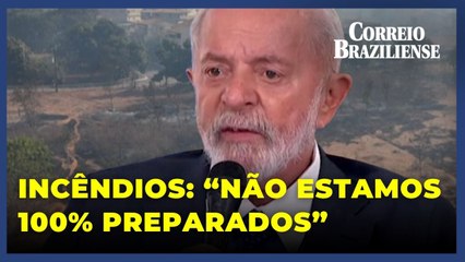 Lula diz que Brasil não estava 100% preparado para enfrentar onda de incêndios