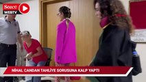 Nihal Candan tahliye sorusuna 'kalp' yaptı