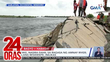 Dike, nasira dahil sa ragasa ng Amnay River; ilang residente, inilikas | 24 Oras