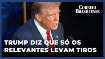 Trump: “Só presidentes transcendentais levam tiros”, diz candidato à presidência dos EUA